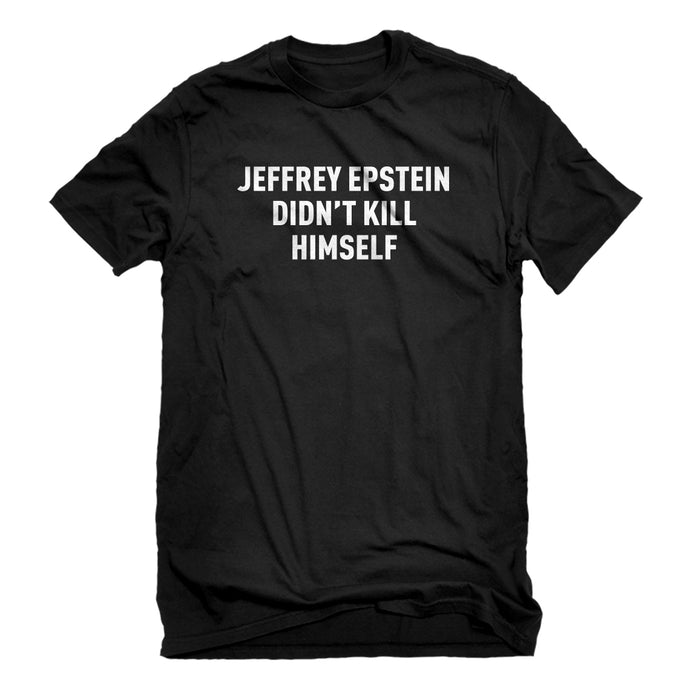 Mens Jeffrey Epstein Didn't Kill Himself Unisex T-shirt