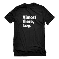 Mens Almost there, lazy. Unisex T-shirt