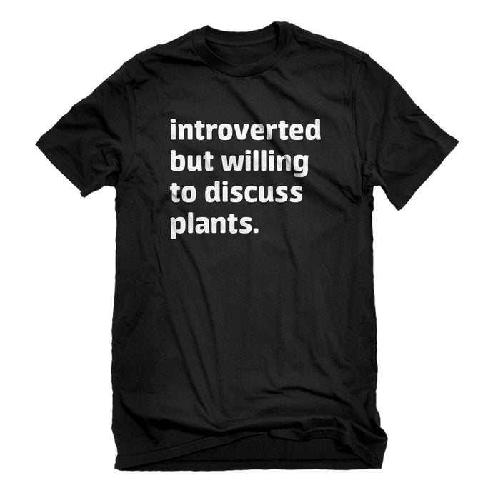 Mens Introverted But Willing to Discuss Plants Unisex T-shirt