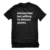 Mens Introverted But Willing to Discuss Plants Unisex T-shirt