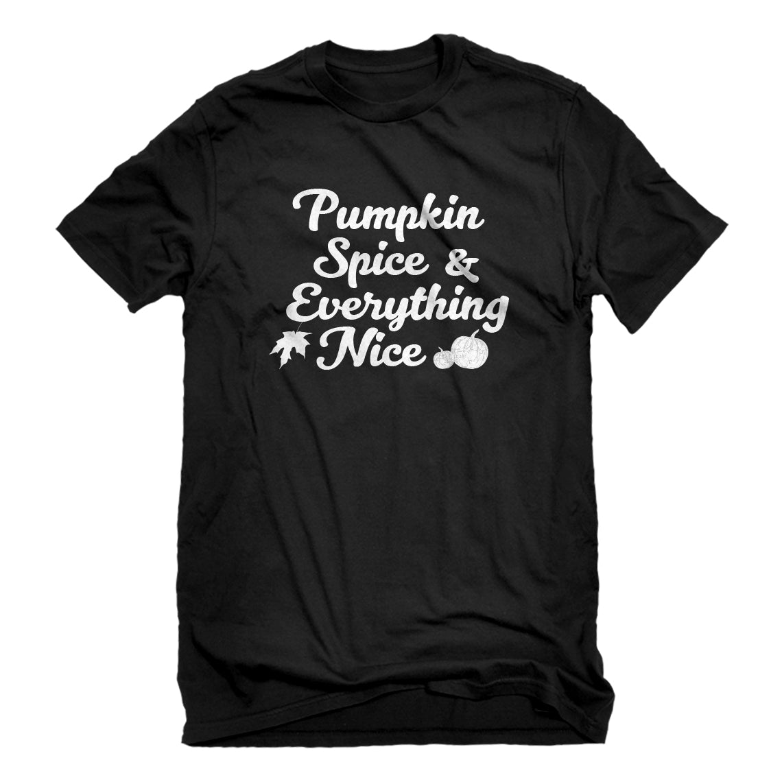 Mens Pumpkin Spice and Everything Nice Unisex T-shirt