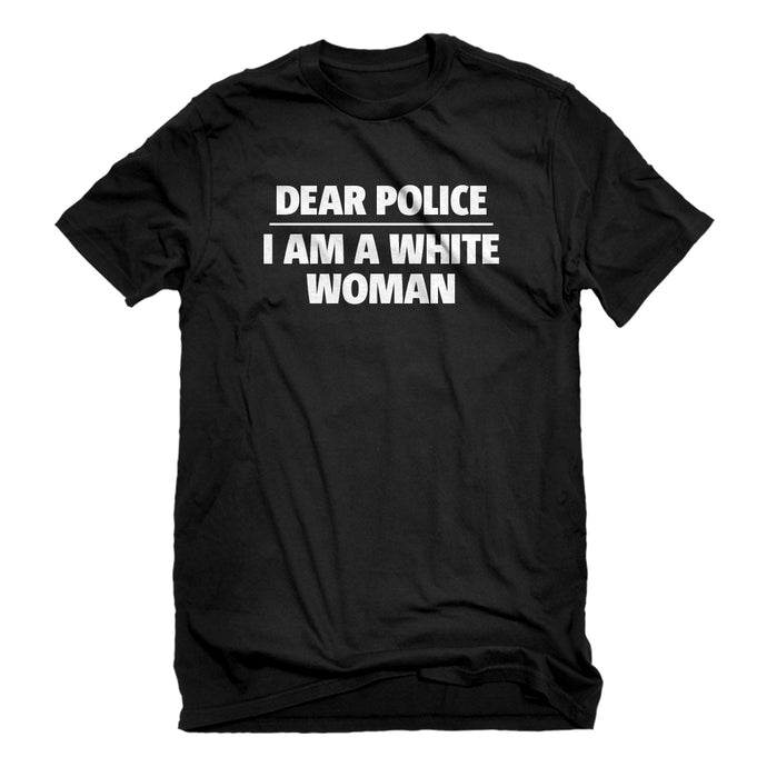 Mens Dear Police: I am a white woman. Unisex T-shirt