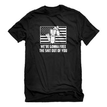 Mens We're Gonna Free the Shit Out of You Unisex T-shirt