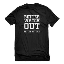 Mens Better Watch Out Better Not Cry Unisex T-shirt
