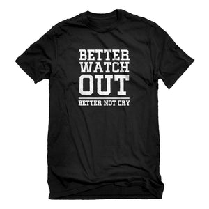 Mens Better Watch Out Better Not Cry Unisex T-shirt