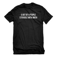 Mens 5 Out of 4 People Struggle With Math Unisex T-shirt