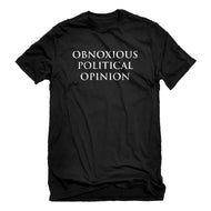 Mens Obnoxious Political Opinion Unisex T-shirt