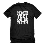 Mens Yeet or by Yeeten Unisex T-shirt