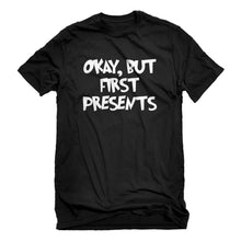 Mens Okay but first, presents. Unisex T-shirt