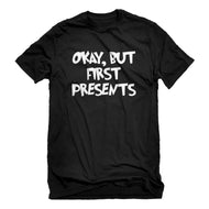Mens Okay but first, presents. Unisex T-shirt