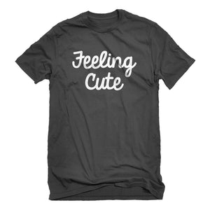 Mens Feeling Cute Unisex T-shirt