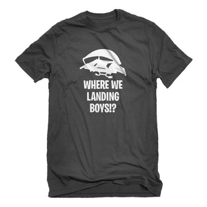 Mens Where We Landing Boys?! Unisex T-shirt
