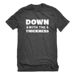 Mens DOWN with the THICKNESS Unisex T-shirt
