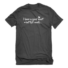 Mens I have a good heart but this mouth Unisex T-shirt