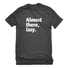Mens Almost there, lazy. Unisex T-shirt