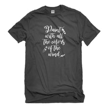 Mens Paint with all the Colors of the Wind Unisex T-shirt