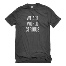Mens We Are World Serious Unisex T-shirt