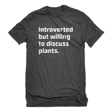 Mens Introverted But Willing to Discuss Plants Unisex T-shirt