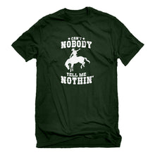 Mens Can't Nobody Tell Me Nothin' Unisex T-shirt