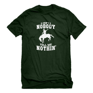 Mens Can't Nobody Tell Me Nothin' Unisex T-shirt