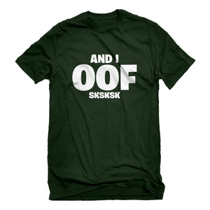 Mens And I OOF Sksksk Unisex T-shirt