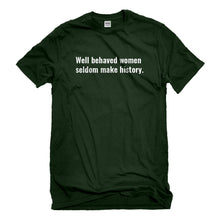 Mens Well Behaved Women Don’t Make History Unisex T-shirt