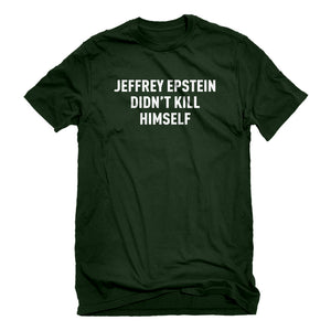 Mens Jeffrey Epstein Didn't Kill Himself Unisex T-shirt
