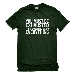 Mens You Must be Exhausted Unisex T-shirt