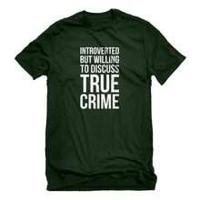 Mens Introverted But Willing to Discuss True Crime Unisex T-shirt