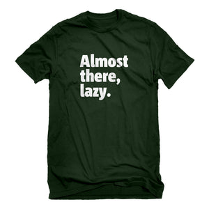Mens Almost there, lazy. Unisex T-shirt