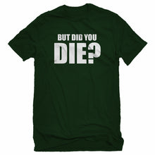 Mens But did you die? Unisex T-shirt