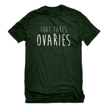 Mens That Takes Ovaries Unisex T-shirt