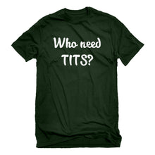 Mens Who need TITS? Unisex T-shirt