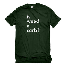 Mens Is Weed a Carb Unisex T-shirt