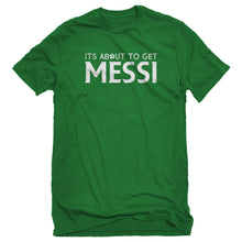 Mens Its About to Get Messi Unisex T-shirt