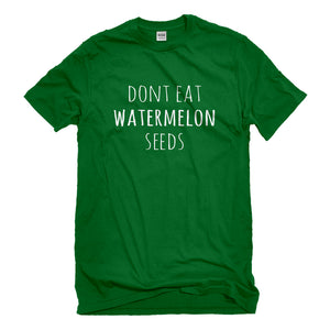 Mens Don’t Eat Watermelon Seeds Unisex T-shirt