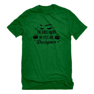 Mens The Bags Under My Eyes are Designer Unisex T-shirt