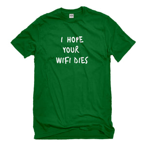 Mens I Hope Your Wifi Dies Unisex T-shirt