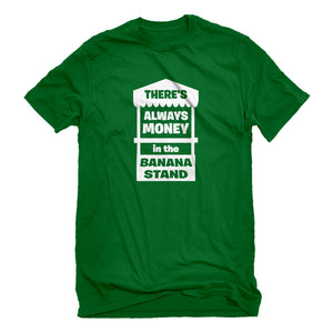 Mens There's Always Money in the Banana Stand Unisex T-shirt