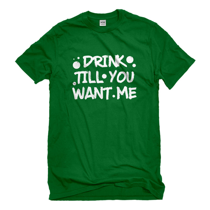 Mens Drink Till You Want Me Unisex T-shirt