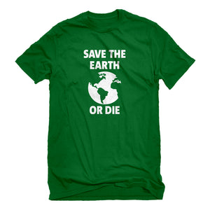 Mens Save the Earth or Die Unisex T-shirt