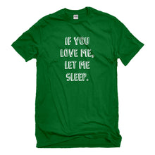 Mens If You Love Me Let Me Sleep Unisex T-shirt