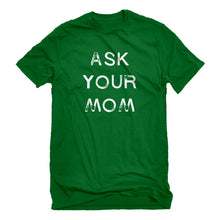 Mens Ask your Mom Unisex T-shirt