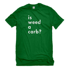 Mens Is Weed a Carb Unisex T-shirt