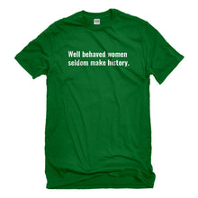Mens Well Behaved Women Don’t Make History Unisex T-shirt