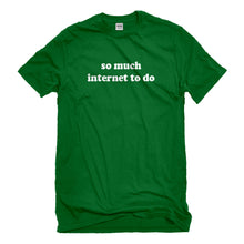 Mens So Much Internet to Do Unisex T-shirt