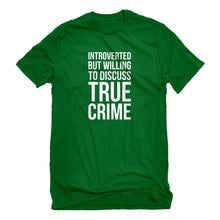 Mens Introverted But Willing to Discuss True Crime Unisex T-shirt