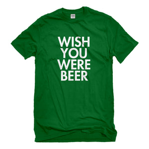 Mens Wish You Were Beer Unisex T-shirt