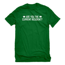 Mens Are you the Current Resident? Unisex T-shirt