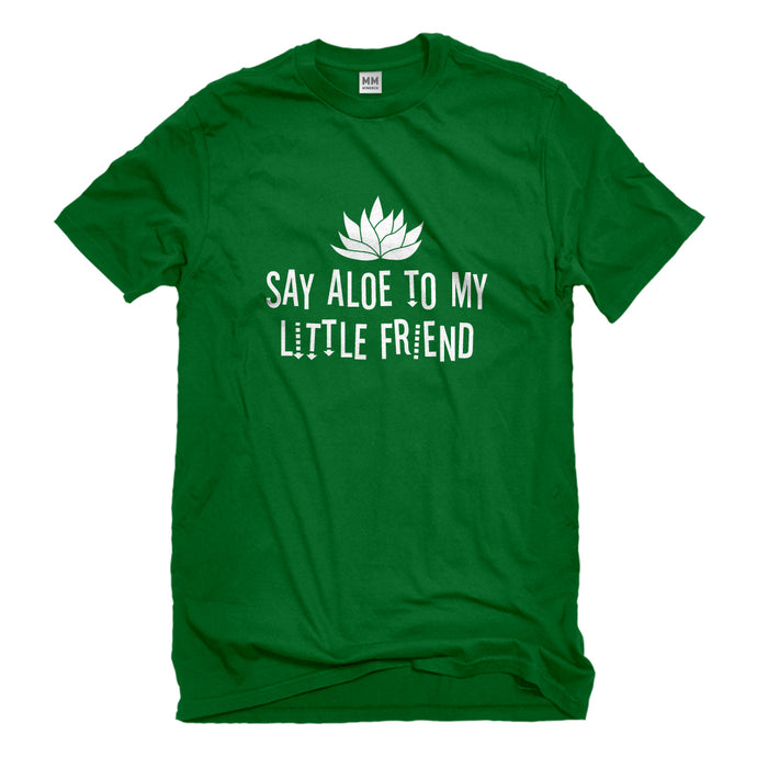 Mens Say Aloe to my Little Friend Unisex T-shirt